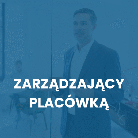Menadżer zarządzający placówką